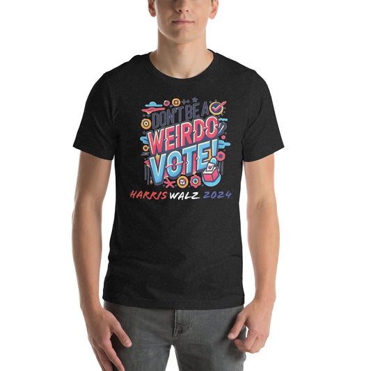 Don't be a weirdo VOTE!